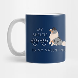 My Sheltie Is My Valentine - Shetland Sheepdog Dog Lovers Mug